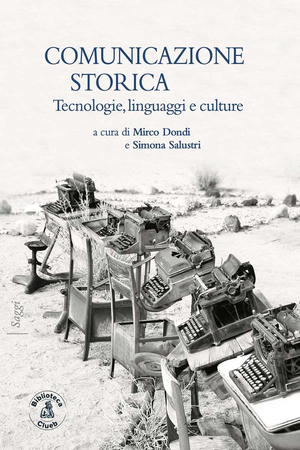 Comunicazione storica. Tecnologie, linguaggi e culture (Saggi) Media & Communication