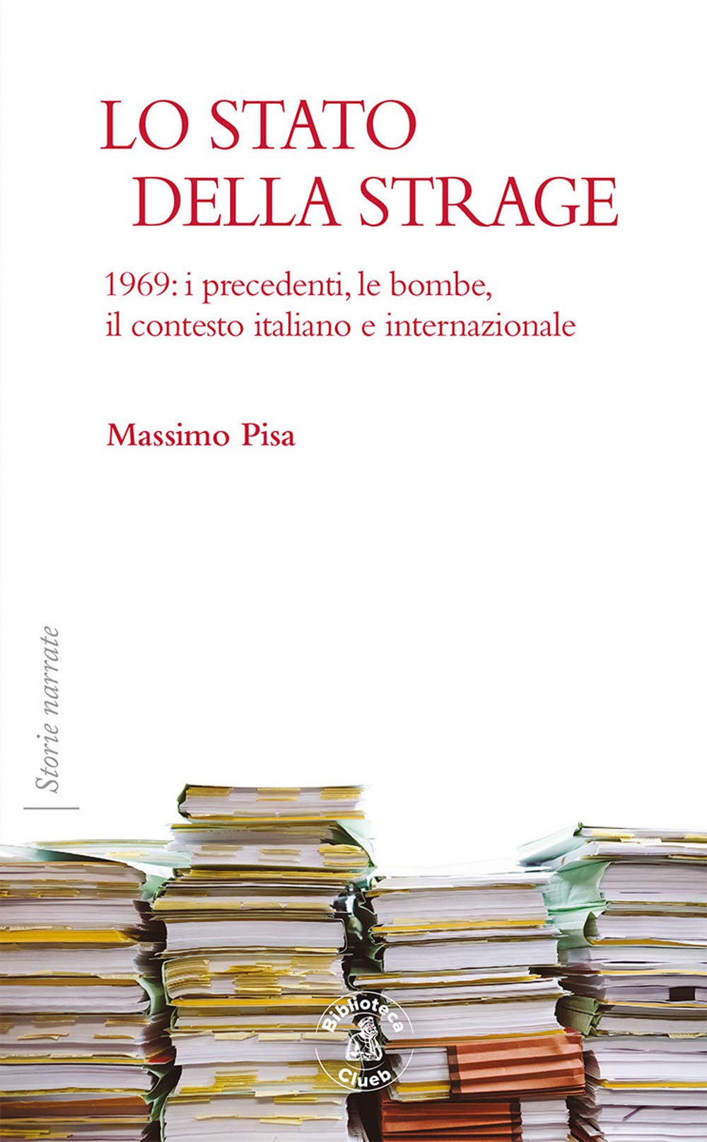 Lo Stato della strage. 1969: i precedenti, le bombe, il contesto italiano e internazionale book