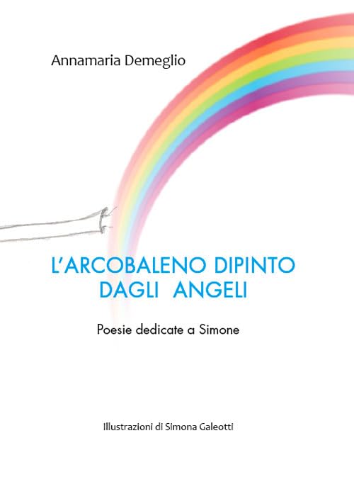 L'arcobaleno dipinto dagli angeli. Poesie dedicate a Simone book