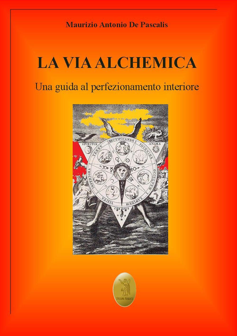 La via alchemica. Una guida al perfezionamento interiore (Esoterica) Religion & Esotericism