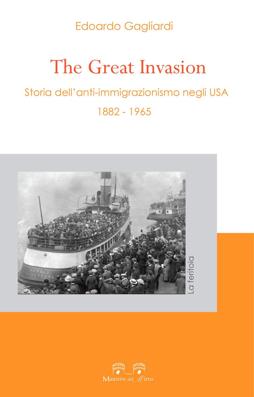 The great invasion. Storia dell'anti-immigrazionismo negli USA (1882-1965) (La feritoia) Books