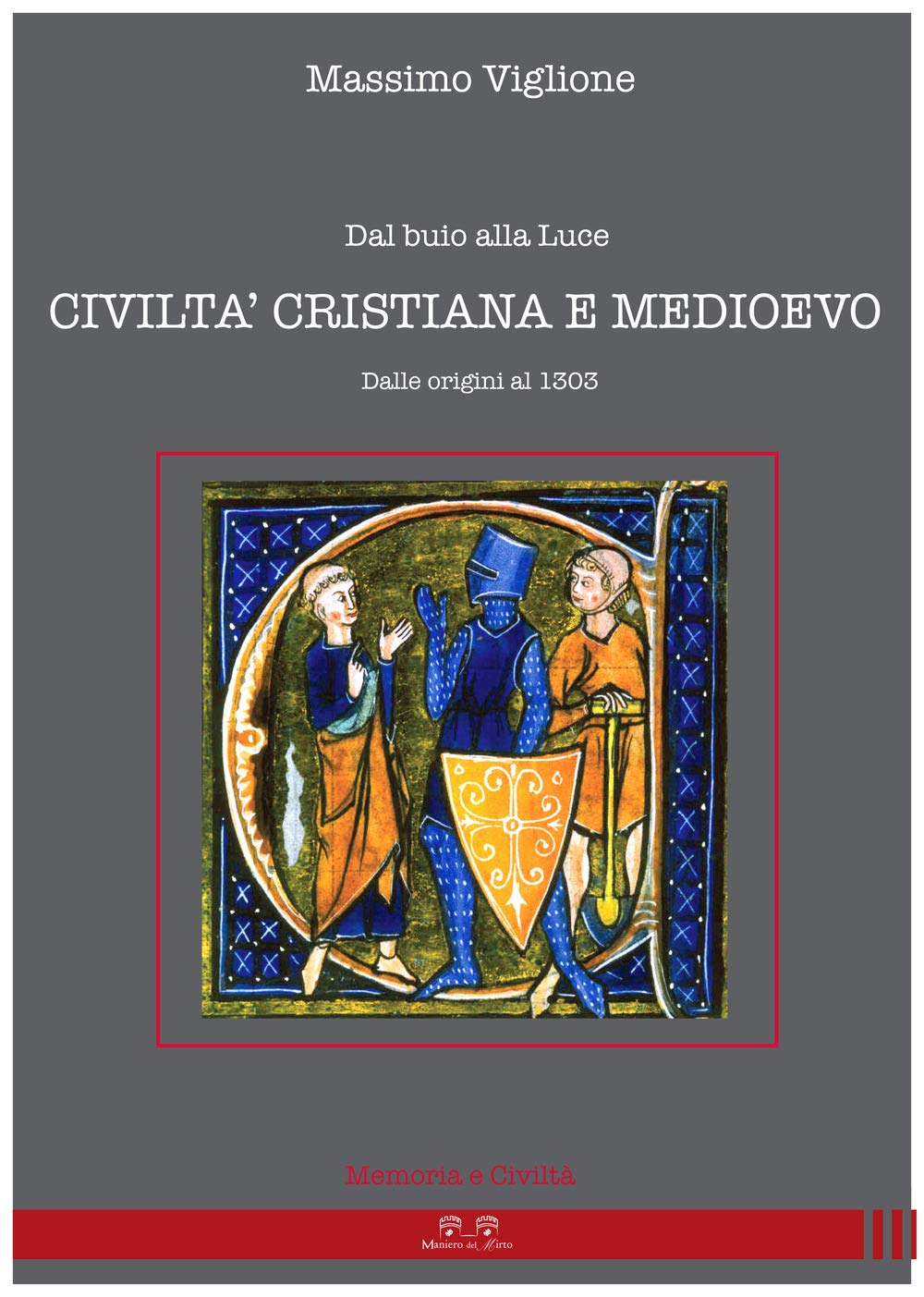 Dal buio alla luce. Civiltà cristiana e Medioevo. Dalle origini al 1303 book