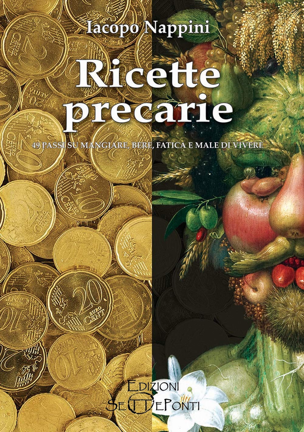 Ricette precarie. 49 passi su mangiare, bere, fatica e male di vivere (Il richiamo della memoria) Books