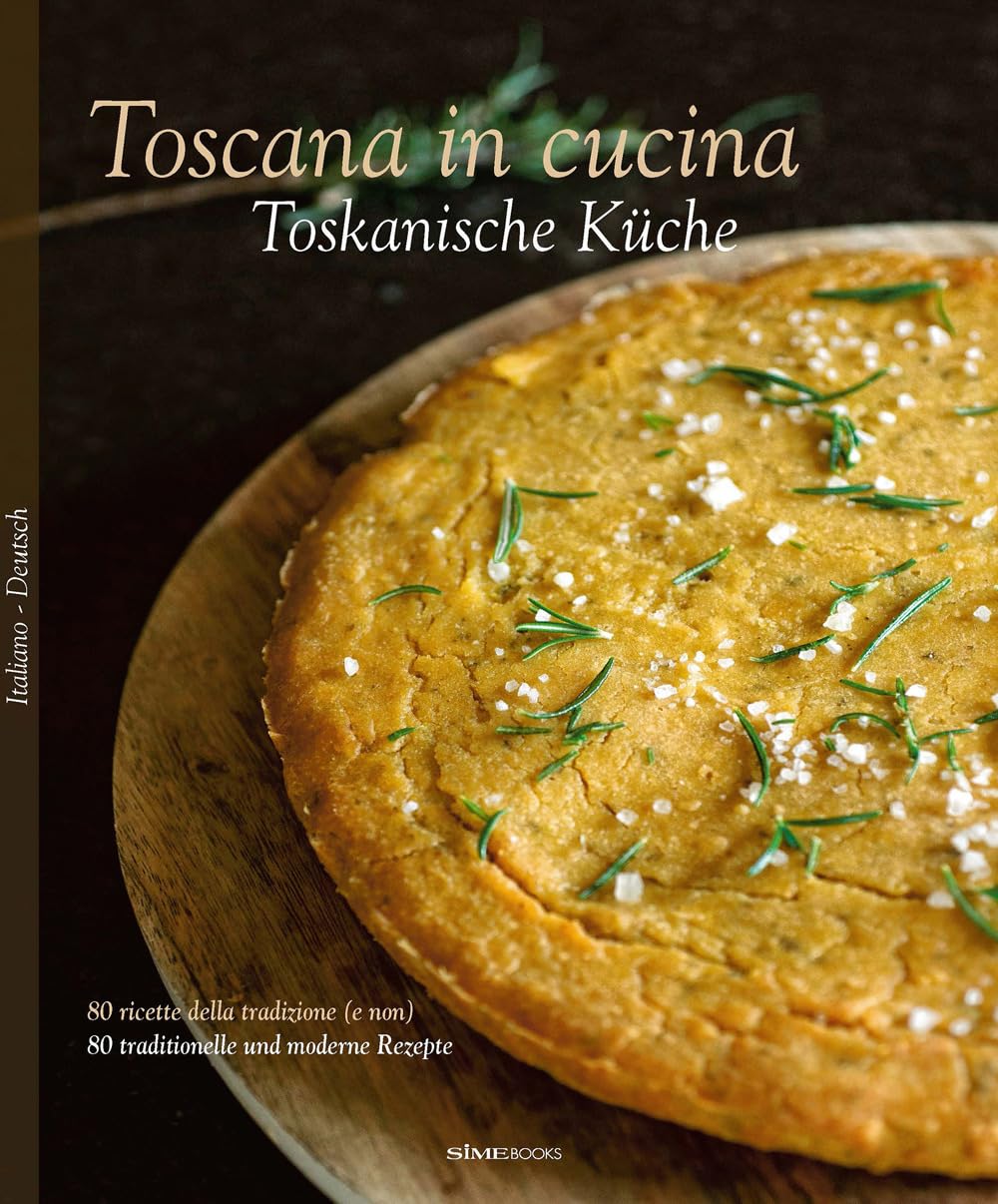 Toscana in cucina. 80 ricette della tradizione (e non). Ediz. italiana e tedesca Leisure, Home & Garden