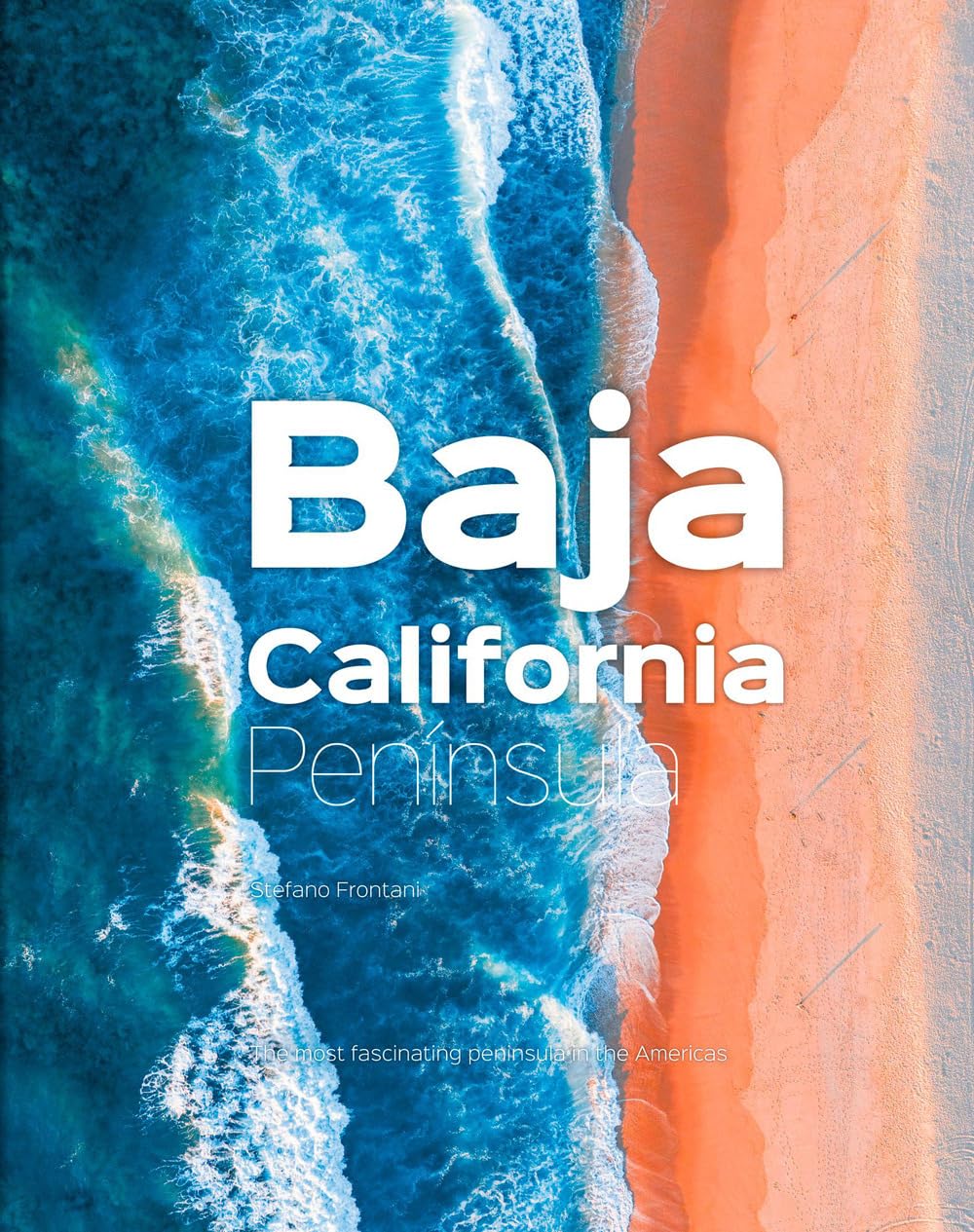 Baja California Peninsula: The Most Fascinating and Unexplored Peninsula in the Americas Travel