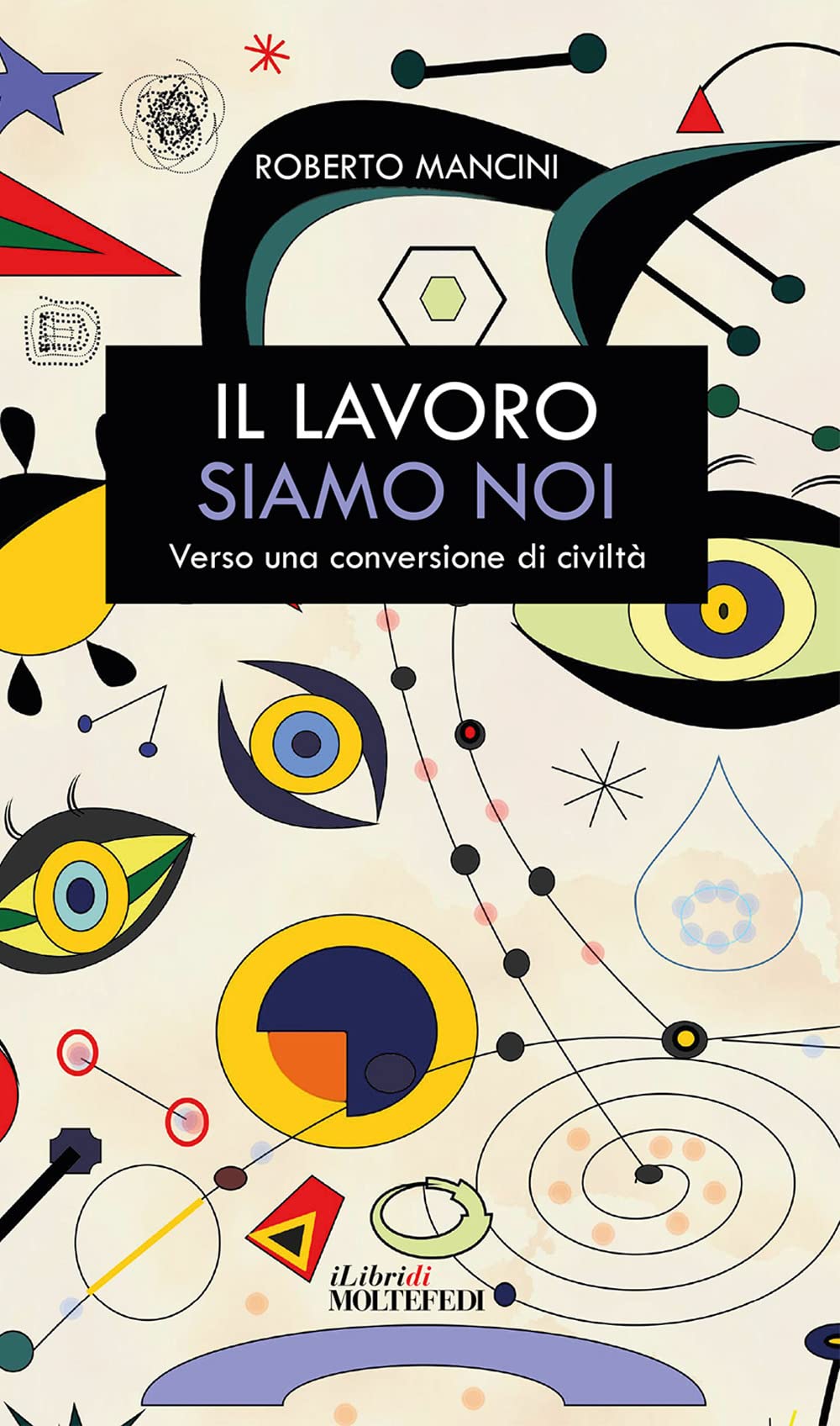 Il lavoro siamo noi. Verso una conversione di civiltà book