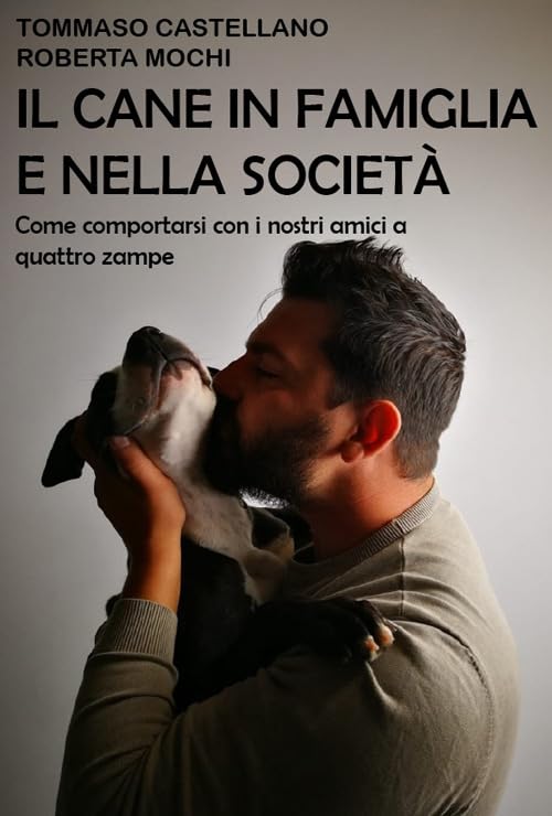 Il cane in famiglia e nella società. Come comportarsi con i nostri amici a quattro zampe Books