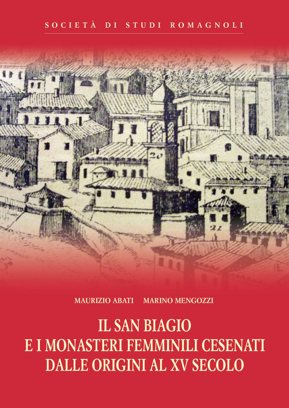 Il San Biagio e i monasteri femminili cesenati dalle origini al XV secolo (Quaderni degli studi romagnoli) Architecture
