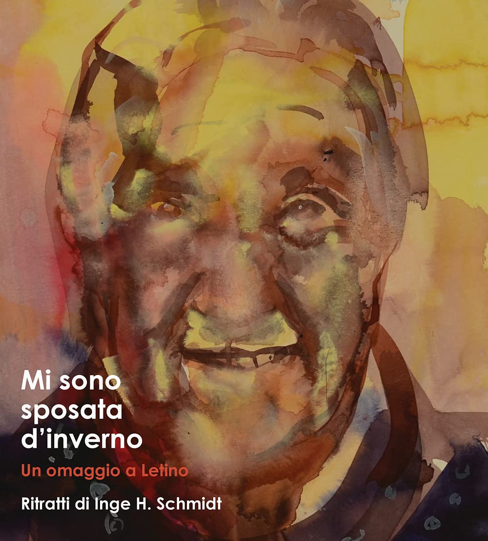 Mi sono sposato d'inverno. Un omaggio a Letino. Ritratti di Inge H. Schmidt Film, Art & Culture