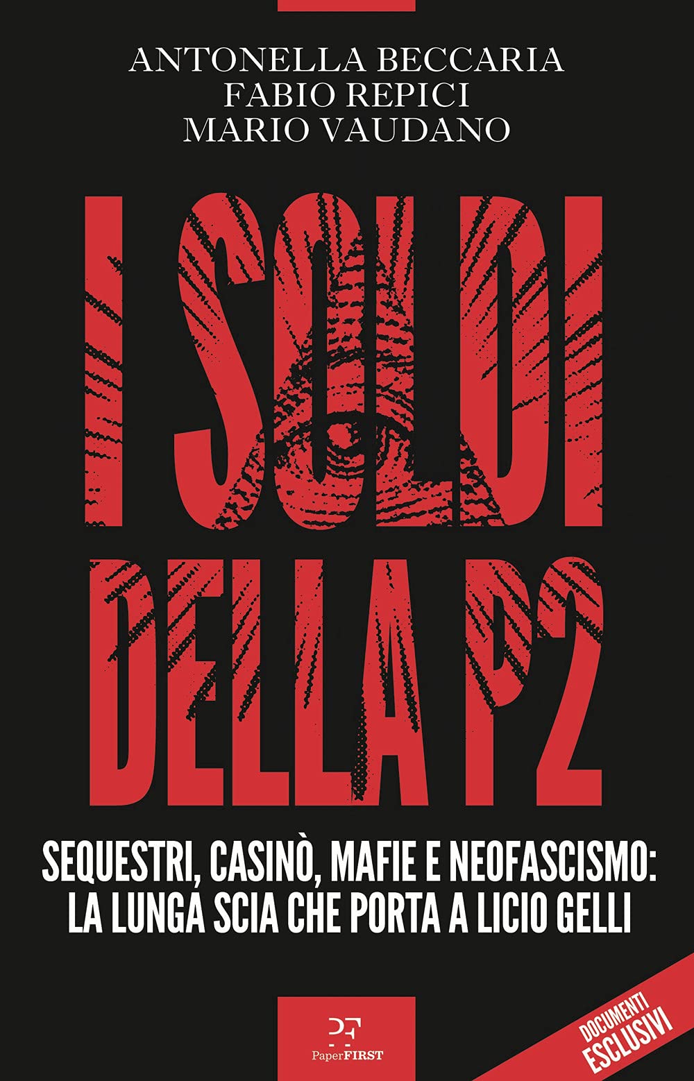 I soldi della P2. Sequestri, casinò, mafie e neofascismo: la lunga scia che porta a Licio Gelli Books