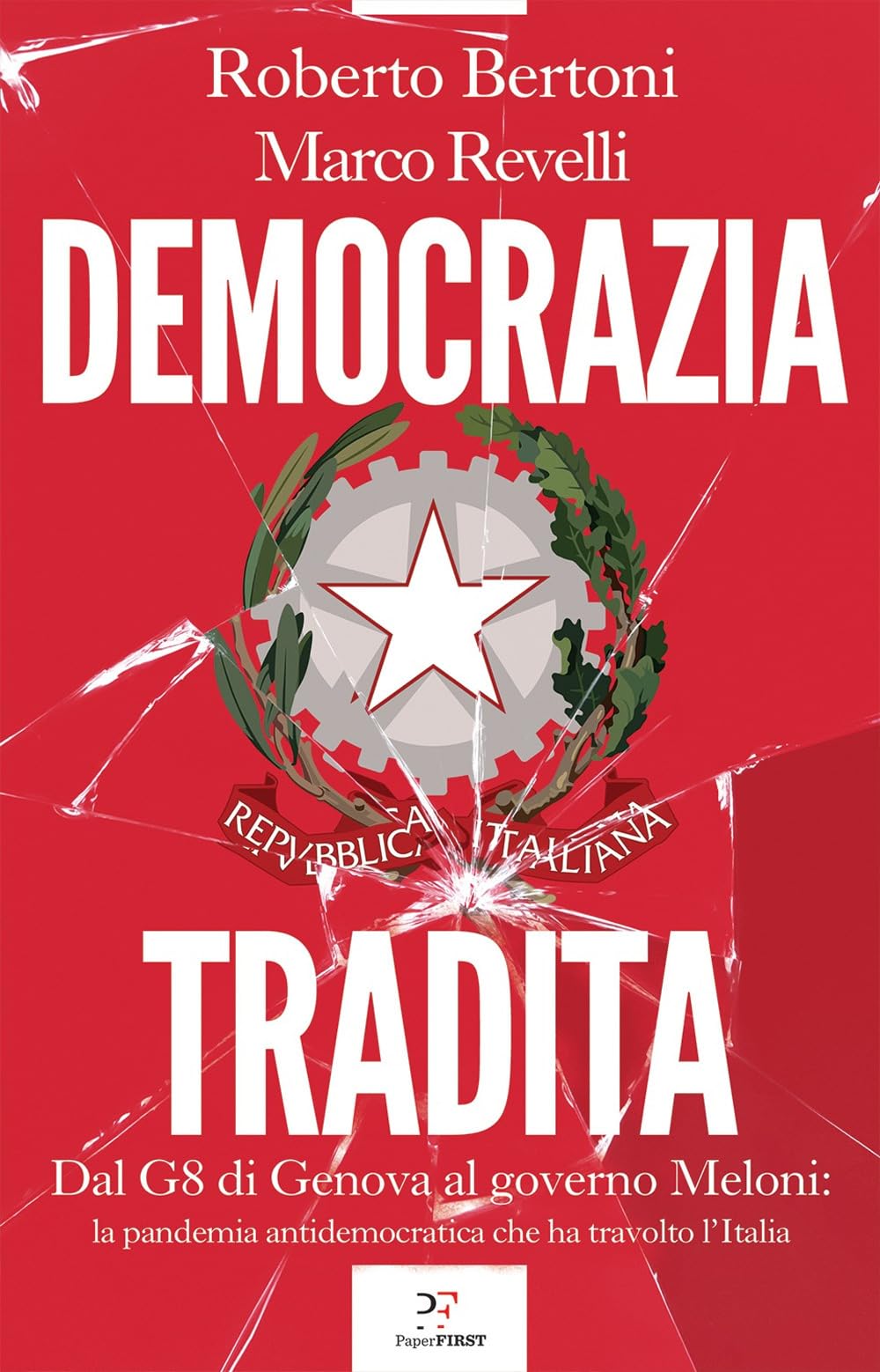 Democrazia tradita. Dal G8 di Genova al governo Meloni: la pandemia antidemocratica che ha travolto l'Italia book