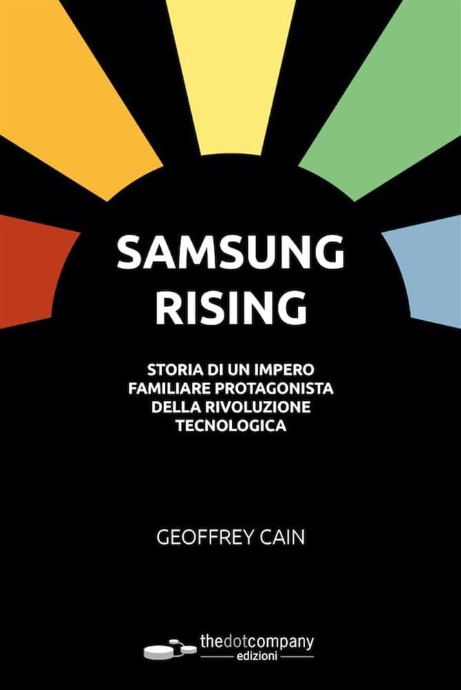 Samsung Rising. Storia di un impero familiare protagonista della rivoluzione tecnologica book