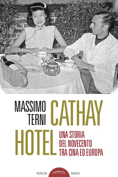 Cathay Hotel. Una storia del Novecento tra Cina e Europa book