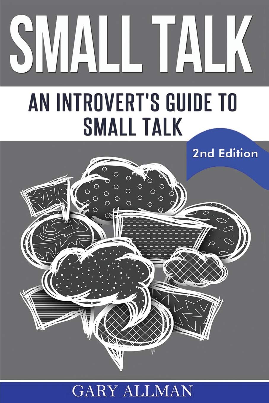 Small Talk: An Introvert's Guide to Small Talk - Talk to Anyone & Be Instantly Likeable book