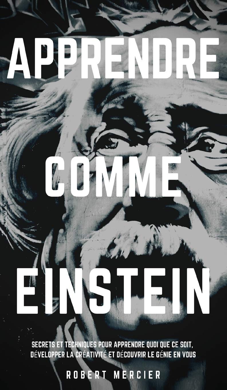 Apprendre Comme Einstein: Secrets et techniques pour apprendre quoi que ce soit, développer la créativité et découvrir le Génie en vous book