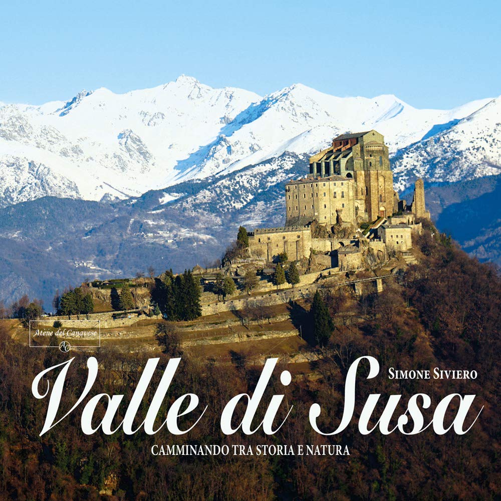 Valle di Susa. Camminando tra storia e natura Leisure, Home & Garden