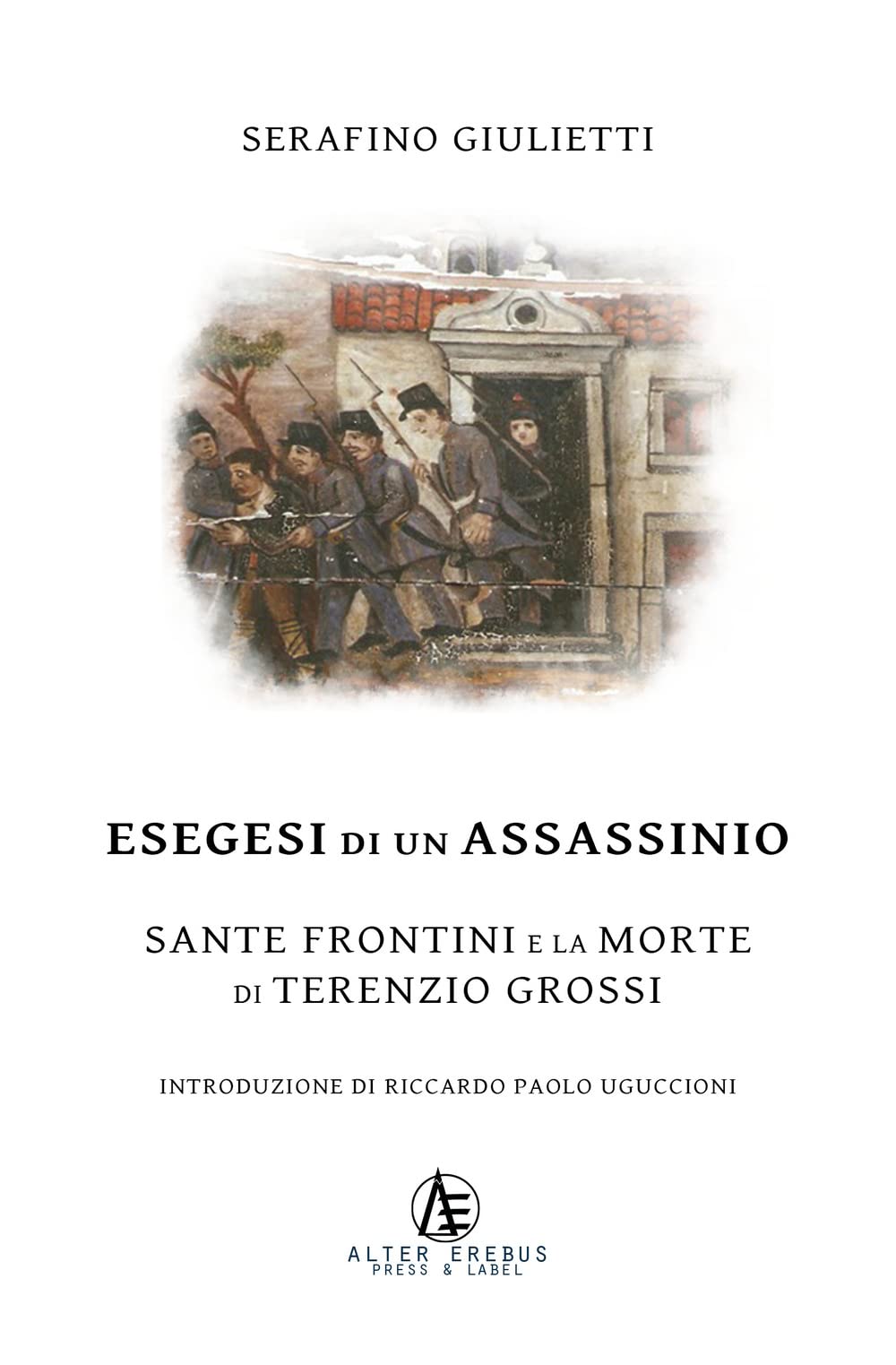 Esegesi di un assassinio. Sante Frontini e la morte di Terenzio Grossi book