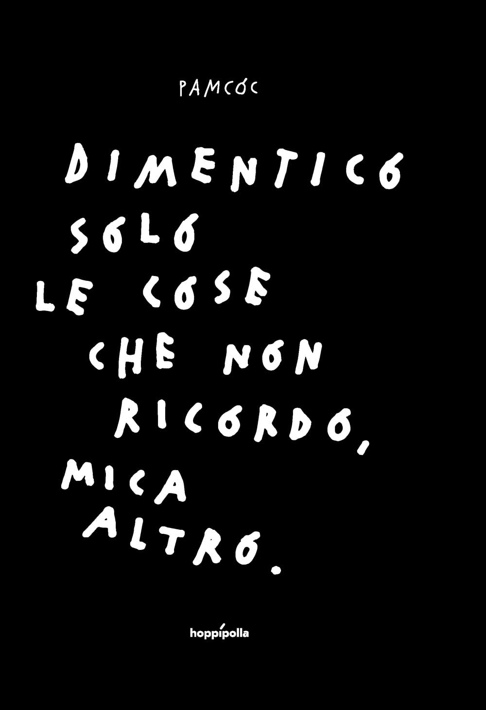 Dimentico solo le cose che non ricordo, mica altro. Ediz. illustrata Film, Art & Culture