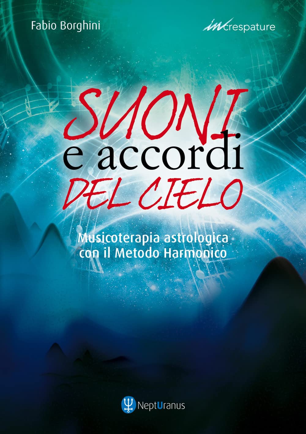 Suoni e accordi del cielo. Musicoterapia astrologica con il Metodo Harmonico (Increspature) Medicine