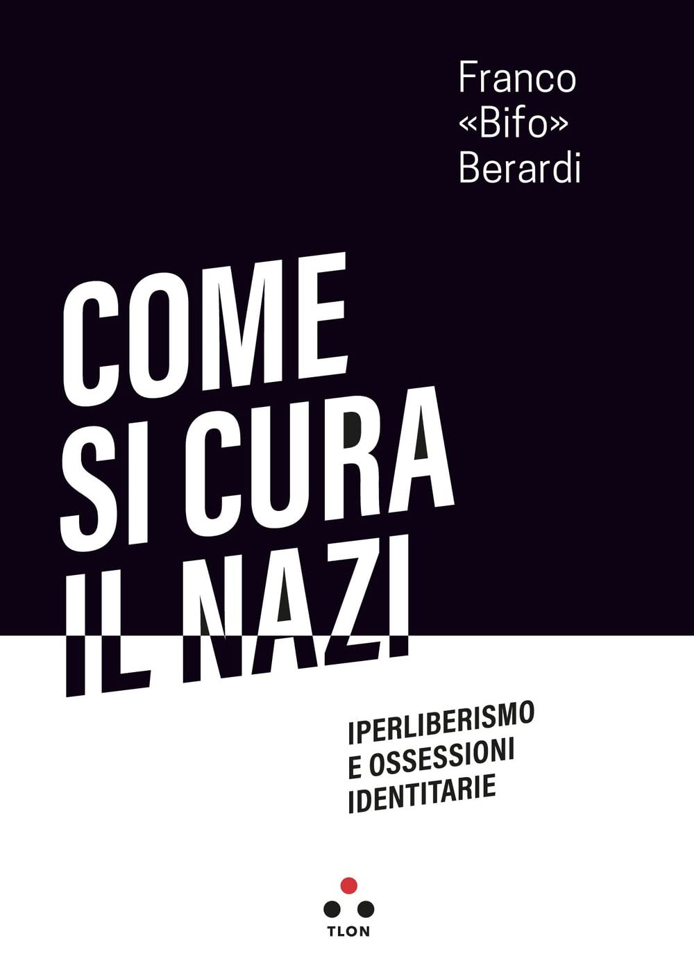 Come si cura il nazi. Iperliberismo e ossessioni identitarie Politics & History