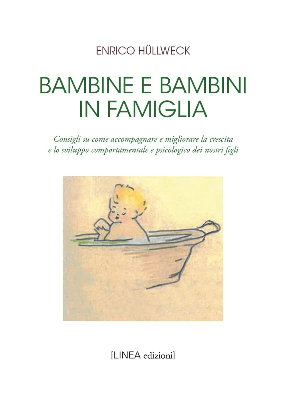 Bambine e bambini in famiglia. Consigli su come accompagnare e migliorare la crescita e lo sviluppo comportamentale e psicologico dei nostri figli book