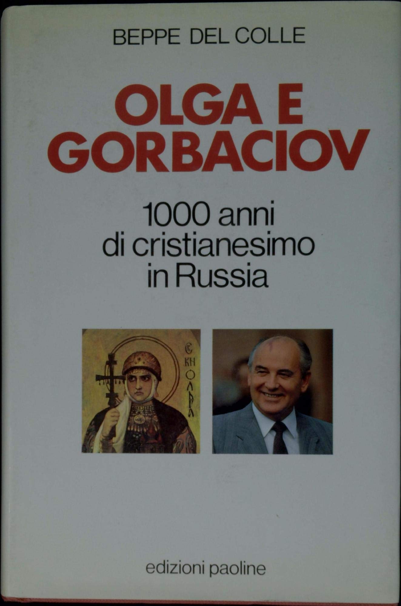 Olga e Gorbaciov. Mille anni di cristianesimo in Russia Religion & Esotericism