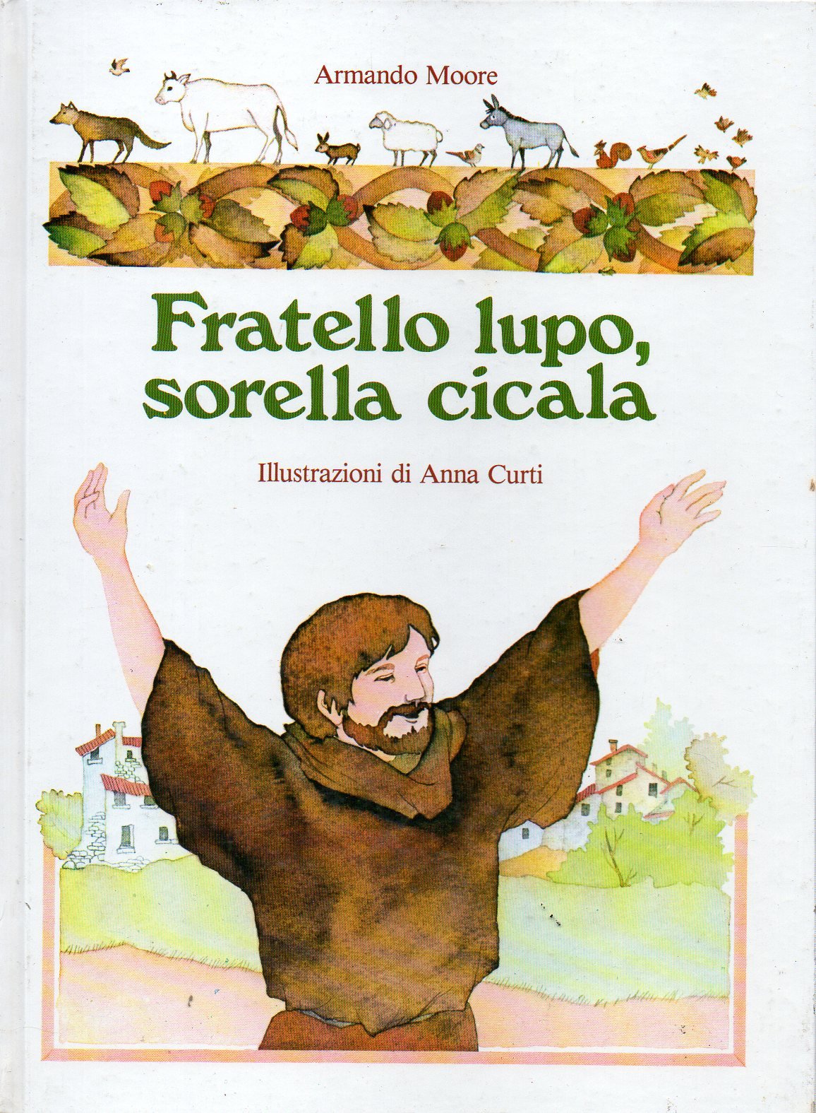 Fratello lupo, sorella cicala. Storie dal vero. Incontri di san Francesco con gli animali Religion & Esotericism
