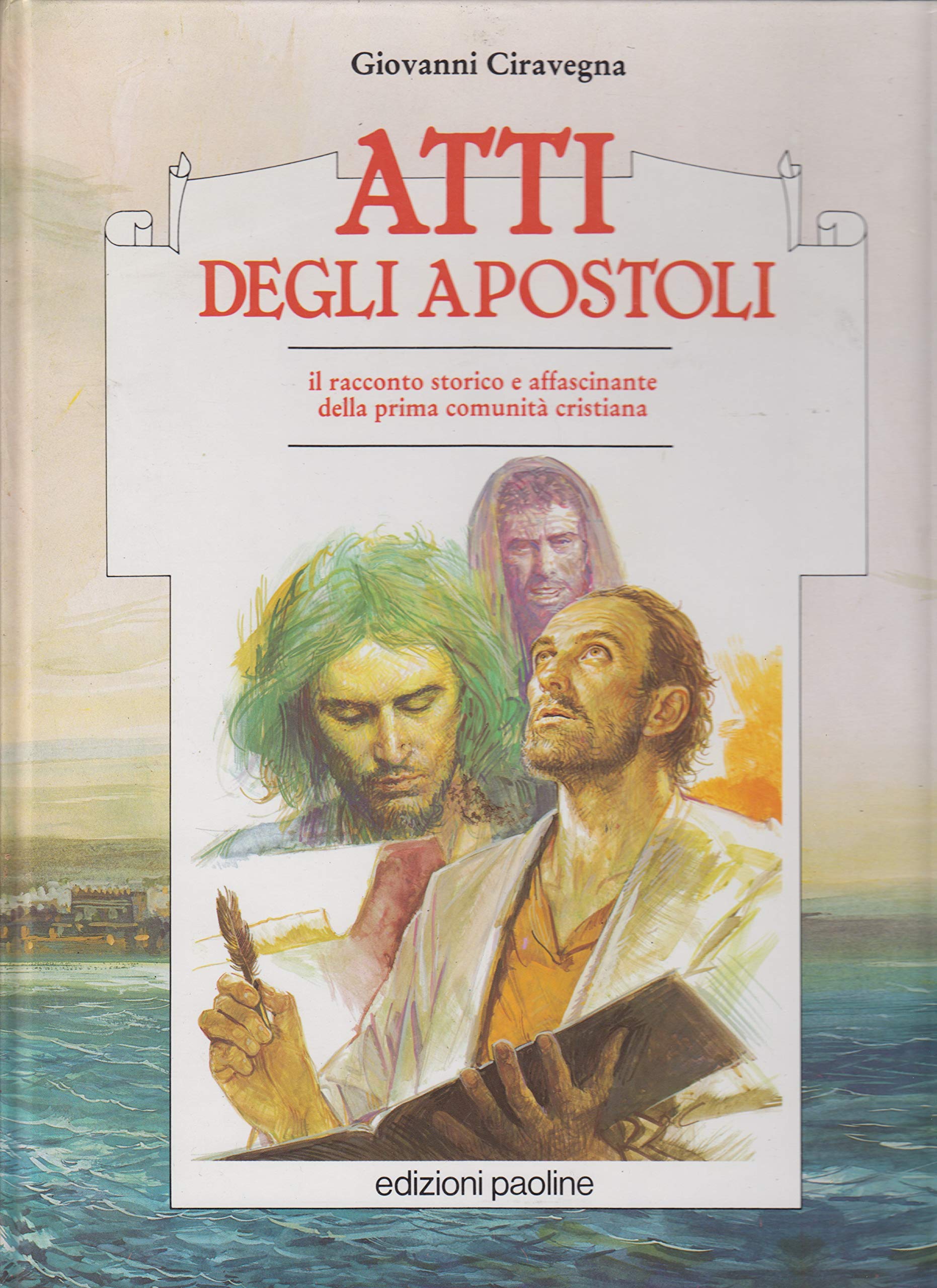 Atti degli Apostoli. Il racconto storico e affascinante della prima comunità cristiana book
