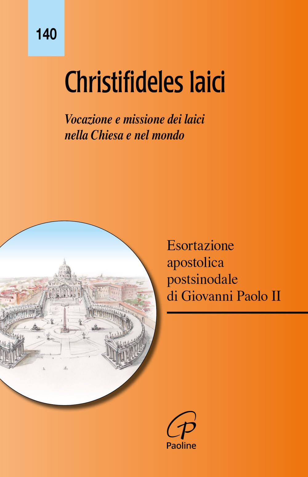 Christifideles laici. Esortazione apostolica postsinodale su vocazione e missione dei laici nella Chiesa e nel mondo Religion & Esotericism