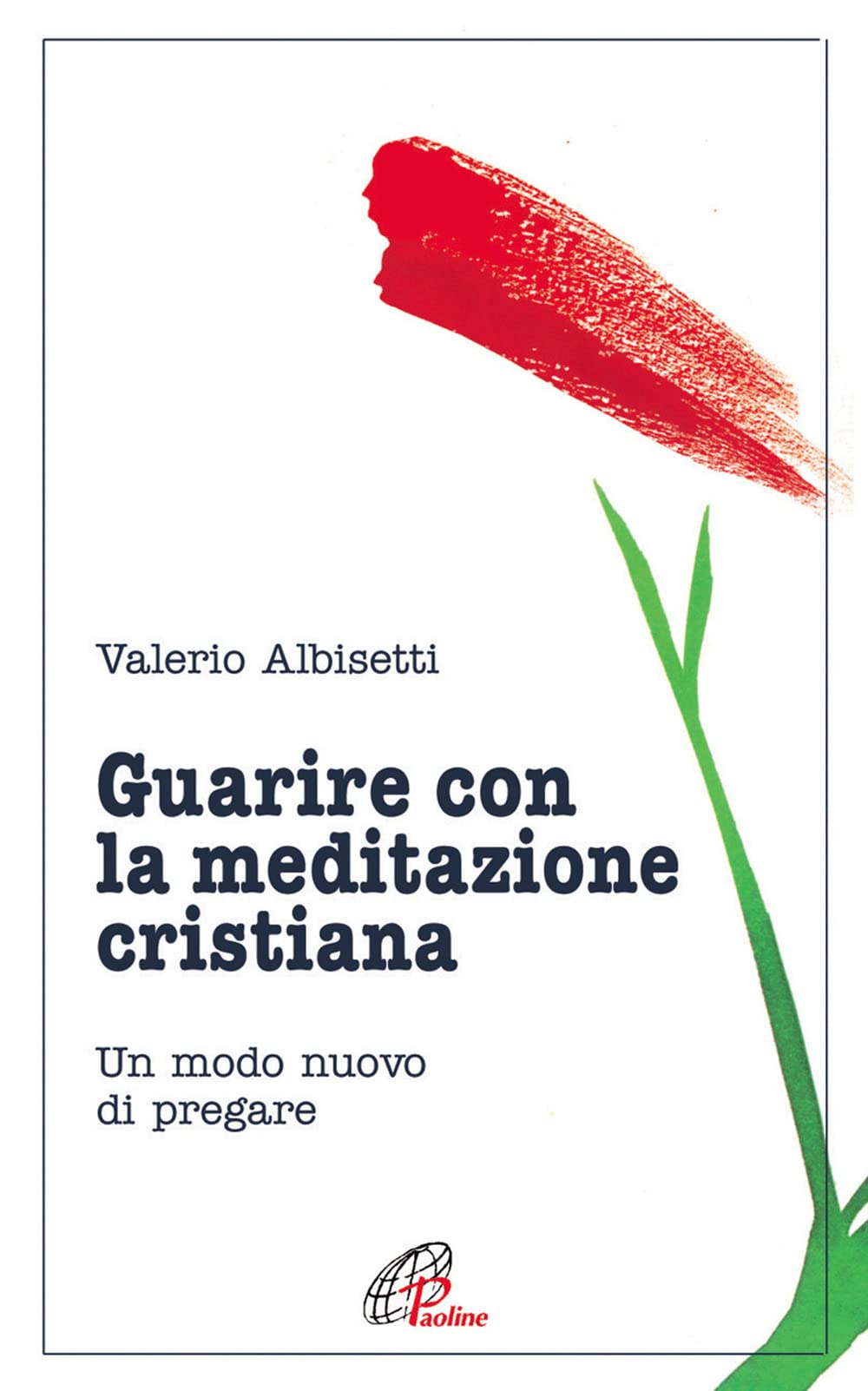 Guarire con la meditazione cristiana. Un modo nuovo di pregare Religion & Esotericism