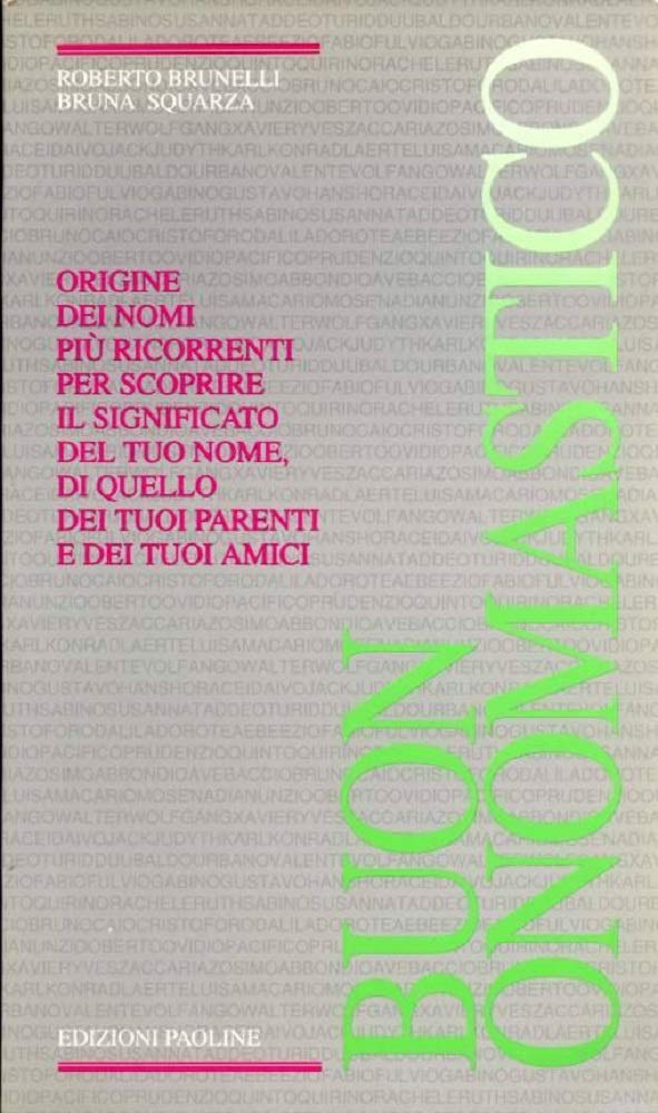 Buon onomastico. Origine dei nomi più ricorrenti per scoprire il significato del tuo nome, di quello dei tuoi parenti, dei tuoi amici book