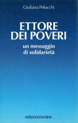 Ettore dei poveri. Un messaggio di solidarietà (Uomini e donne, Band 26) Religion & Esotericism