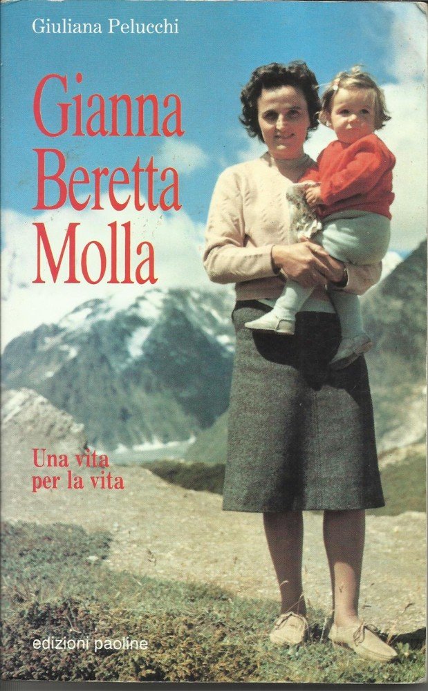 Gianna Beretta Molla. Una vita per la vita (Testimoni di ieri e di oggi, Band 14) Politics & Society