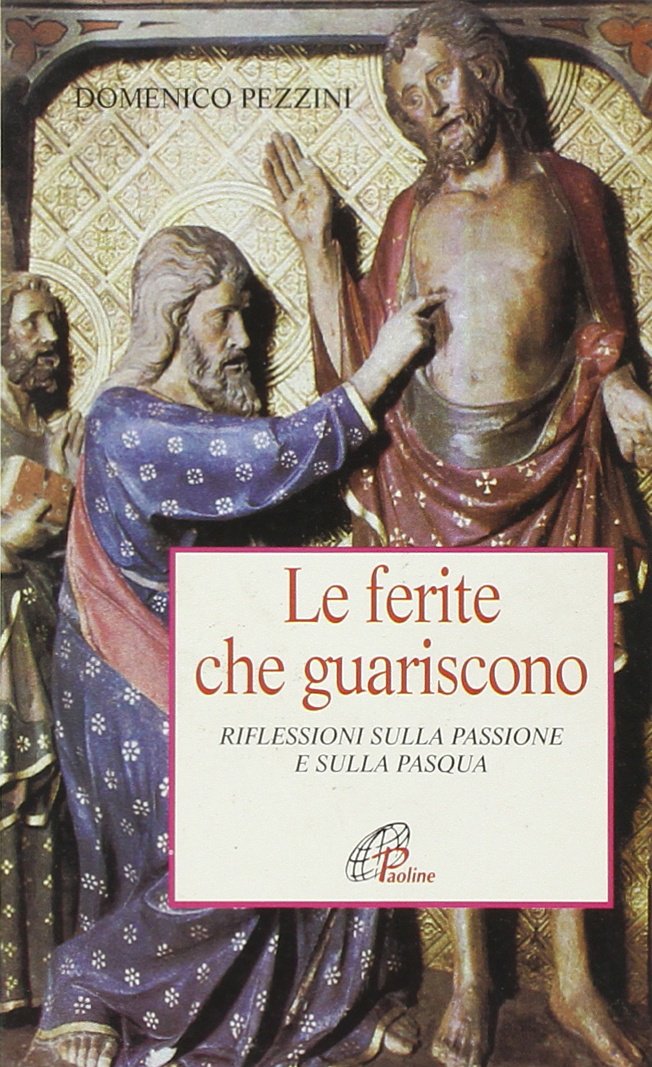 Le ferite che guariscono. Riflessioni sulla passione e sulla Pasqua (Preghiere, Band 44) Religion & Esotericism