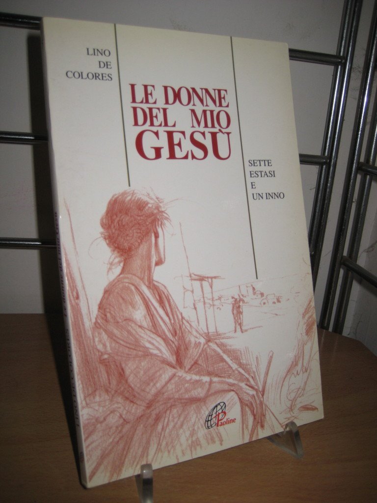 Le donne del mio Gesù. Sette estasi e un inno (Letteratura biblica, Band 5) Religion & Esotericism
