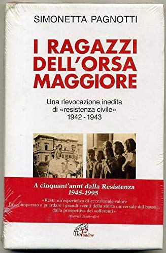 I ragazzi dell'Orsa maggiore. Una rievocazione inedita di «Resistenza civile» (1942-1943) book