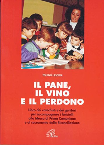 Il pane, il vino, il perdono (Progetto catechistico italiano, Band 15) Religion & Esotericism