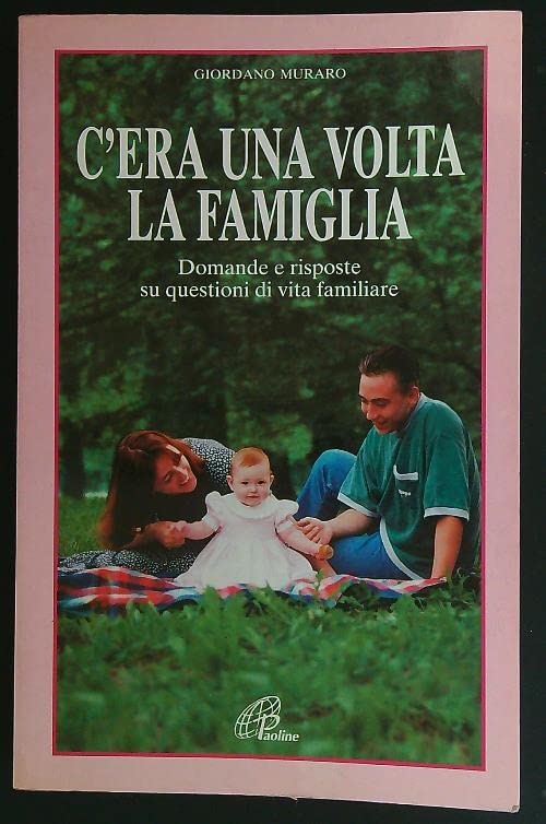 C'era una volta la famiglia. Domande e risposte su questioni di vita familiare book