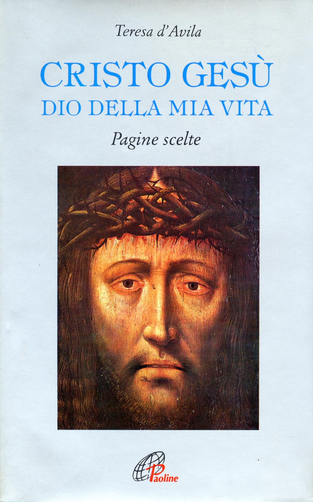 Cristo Gesù Dio della mia vita. Pagine scelte (Letture cristiane del secondo millennio, Band 17) Religion & Esotericism