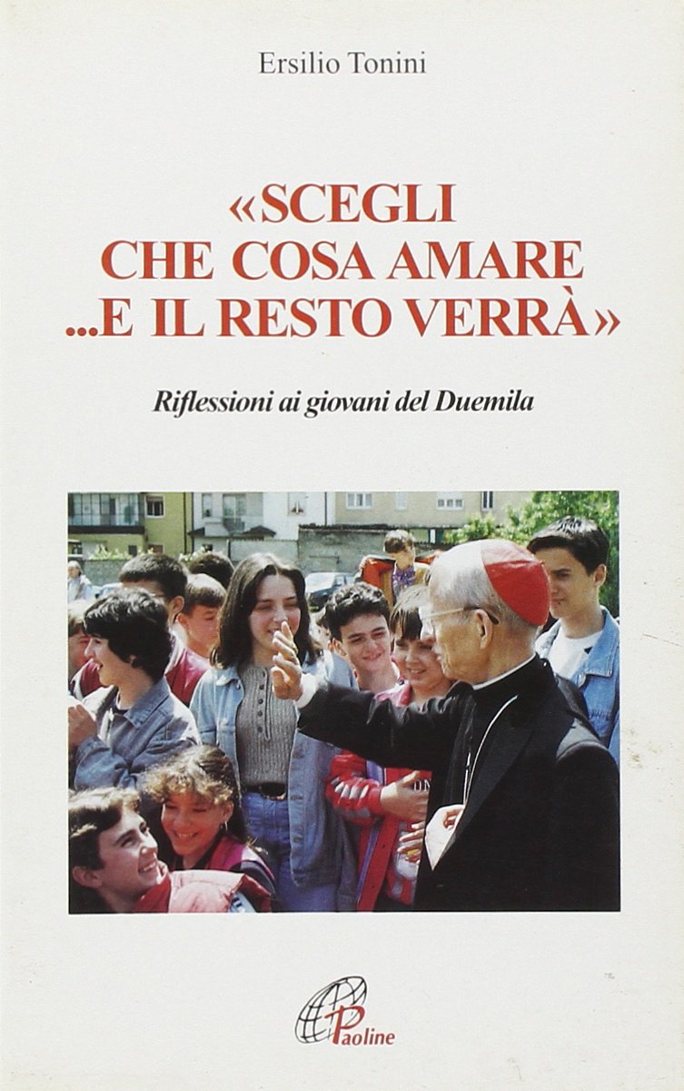 Scegli che cosa amare... E il resto verrà. Riflessioni ai giovani del Duemila book