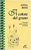 Il colore del grano. Crescere nella capacità di amare book
