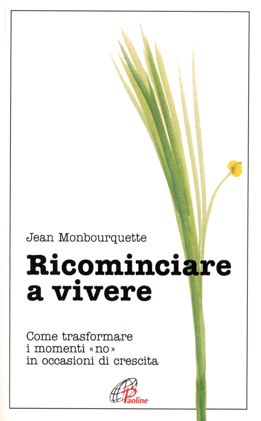 Ricominciare a vivere. Come trasformare i momenti 'No' in occasioni di crescita Lifestyle