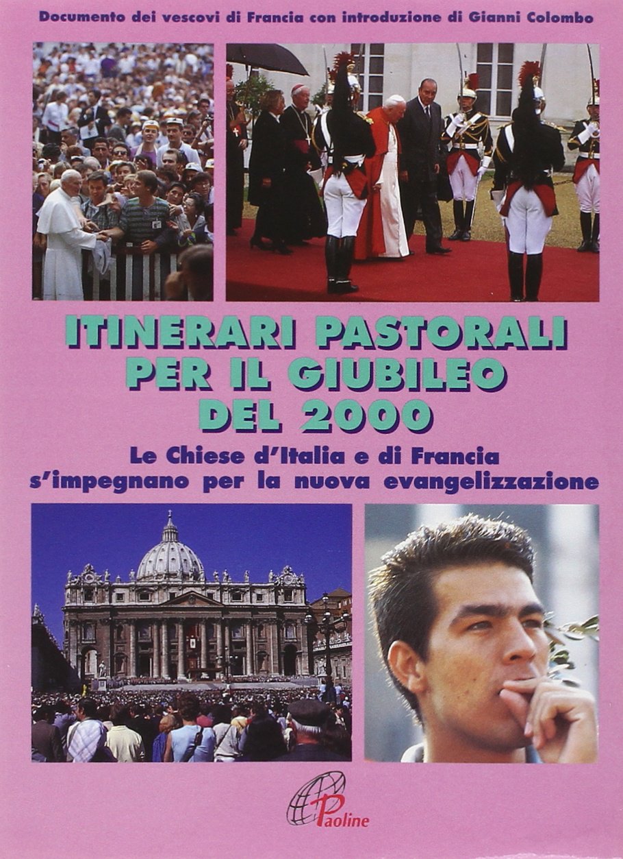 Itinerari pastorali per il giubileo del 2000. Le Chiese d'Italia e di Francia si impegnano per la nuova evangelizzazione book