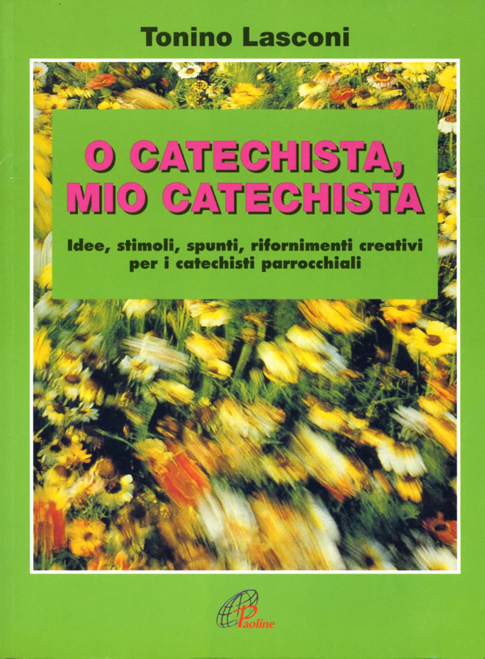 O catechista, mio catechista! Idee, stimoli, spunti, rifornimenti creativi per i catechisti parrocchiali (Tabor, Band 8) Religion & Esotericism