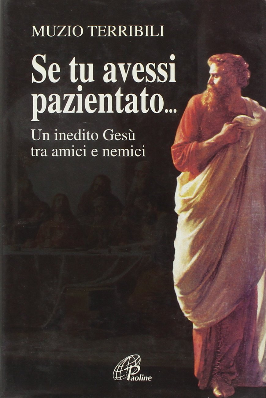 Se tu avessi pazientato... Un inedito Gesù tra amici e nemici book