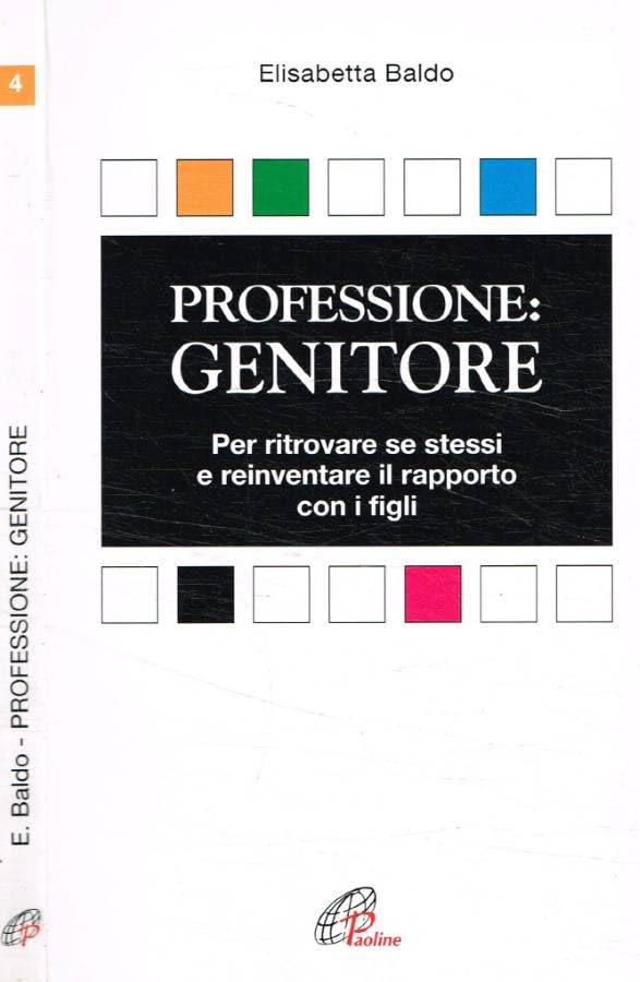 Professione: genitore. Per ritrovare se stessi e reinventare il rapporto con i figli (Famiglia:palestra di valori, Band 4) Parents & Children