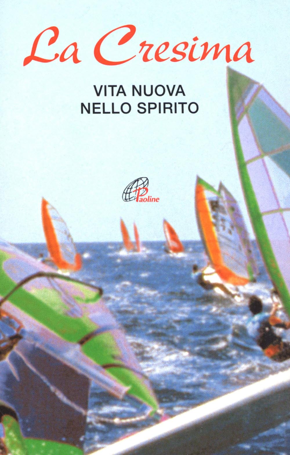 Cresima. Vita nuova nello Spirito Non-fiction