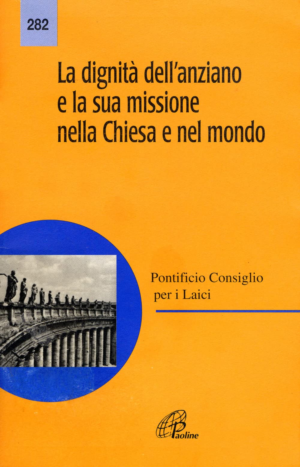 La dignità dell'anziano e la sua missione nella Chiesa e nel mondo (Magistero, Band 282) Religion & Esotericism