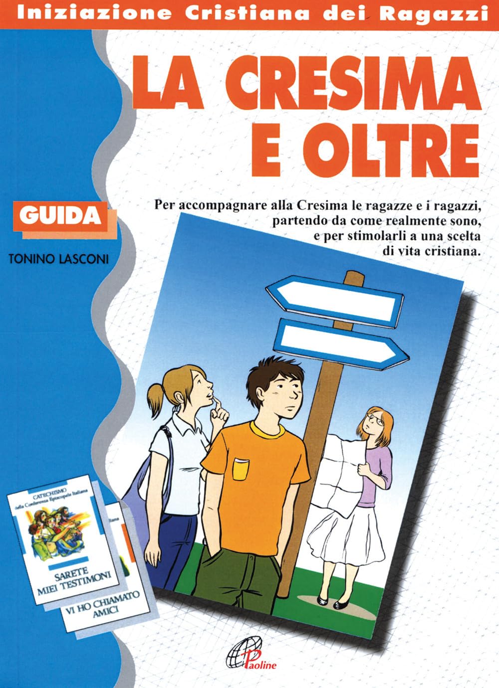 La cresima e oltre. Guida (Iniziazione cristiana, Band 10) Social Sciences