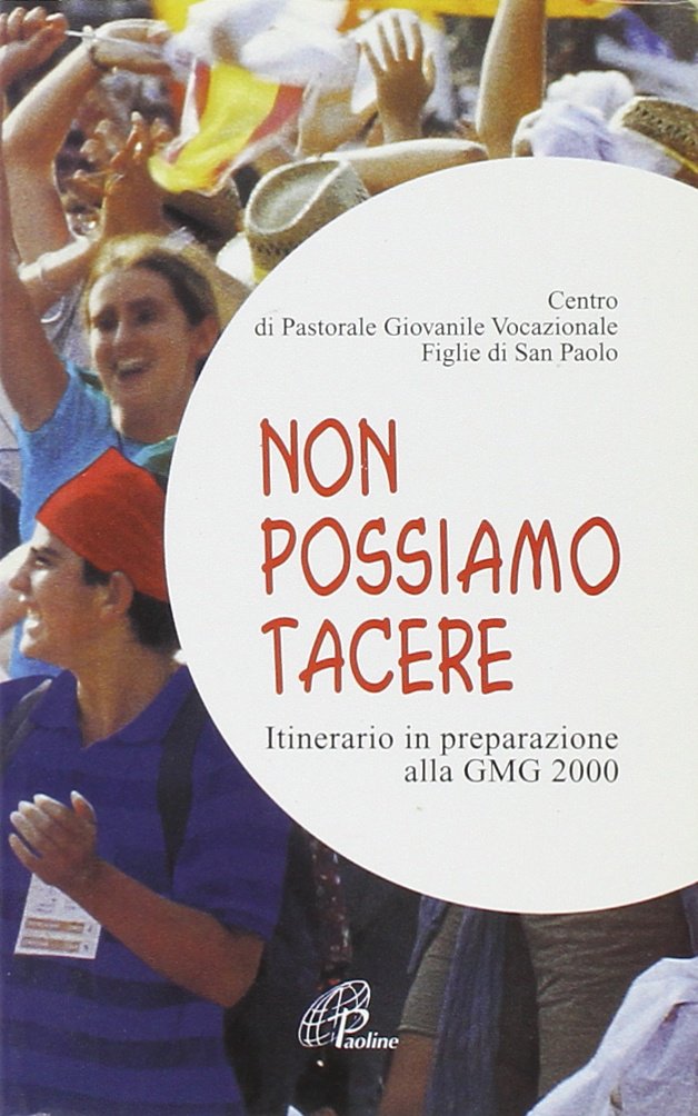 Non possiamo tacere. Itinerario in preparazione alla GMG 2000 book